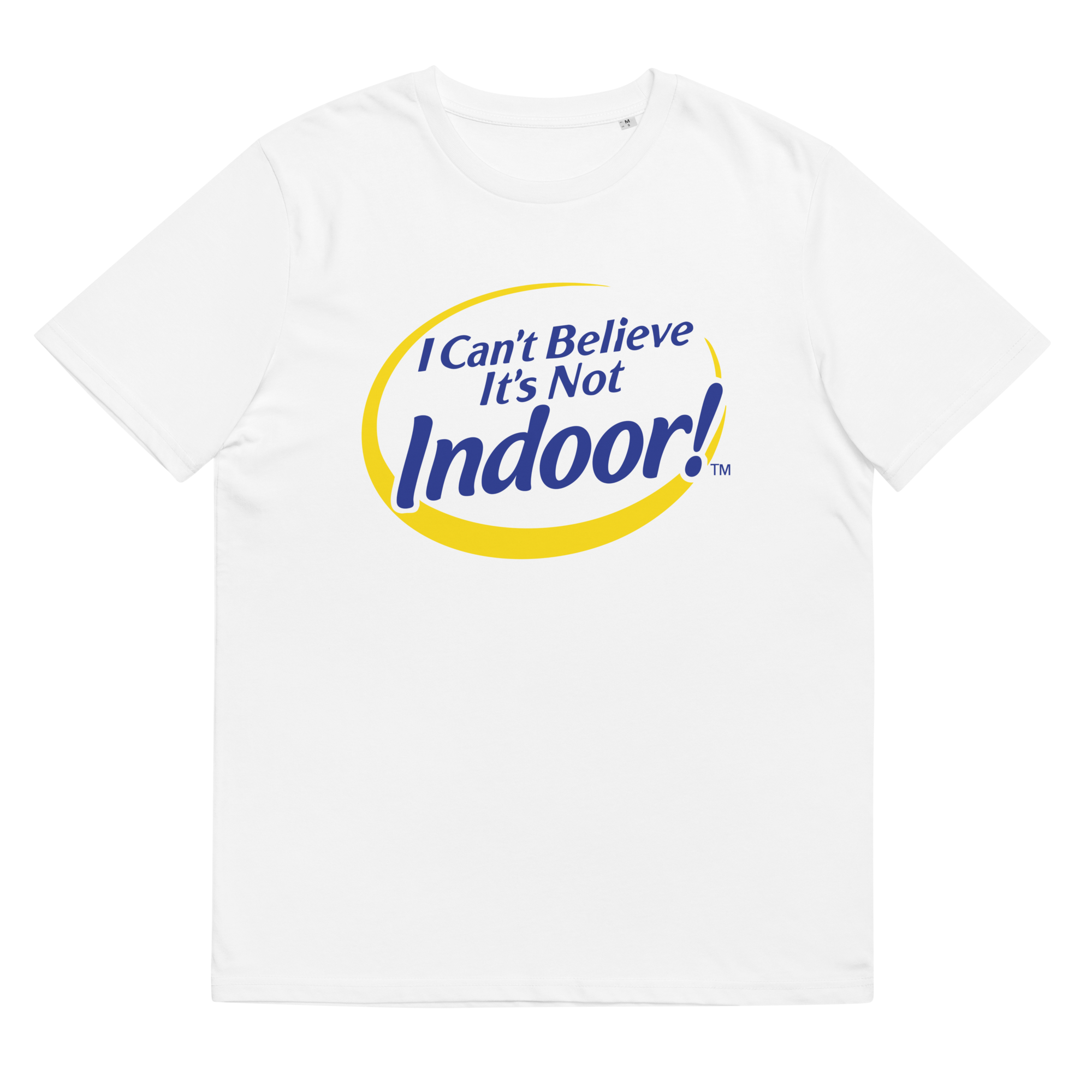 I CAN'T BELIEVE IT'S NOT INDOOR TEE